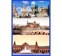 ANDALUCÍA GUÍA DE VIAJE 2025