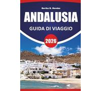 ANDALUSIA GUIDA DI VIAGGIO 2026: Città storiche, strade panoramiche, cucina locale, architettura moresca e idee di viaggio per il sud della Spagna