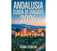Andalusia Guida di viaggio 2026: Manuale aggiornato per vivere il Giardino d'Europa