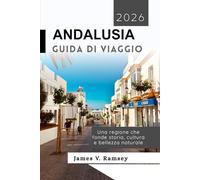 Andalusia Guida di Viaggio: Una regione che fonde storia, cultura e bellezza naturale