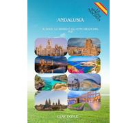 ANDALUSIA: Il Sole, la Sierra e gli Otto Regni del Sud