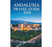 ANDALUSIA TRAVEL GUIDE 2026: Sun, Soul, and History in Southern Spain