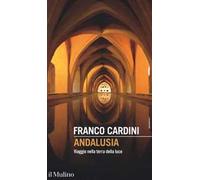 Andalusia. Viaggio nella terra della luce