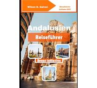 Andalusien Reiseführer (2025): Lokale Geschichten, verlassene Gassen und Wüstenabenteuer