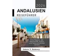 Andalusien Reiseführer 2026: Eine Region, die Geschichte, Kultur und Naturschönheit vereint