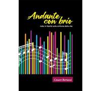 Andante con brio. Note in libertà sulla sinfonia della vita