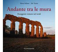 Andante tra le mura. Passeggiate romane nel verde
