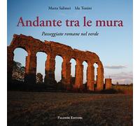 Andante tra le mura. Passeggiate romane nel verde - [Palombi Editori]