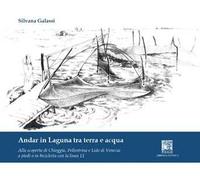 Andar in laguna tra terra e acqua. Alla scoperta di Chioggia Pellestrina e lido di Venezia