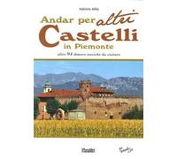 Andar per altri castelli in Piemonte altre 94 dimore storiche da visitare