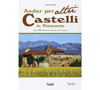 Andar per altri castelli in Piemonte altre 94 dimore storiche da visitare
