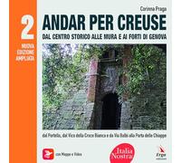 Andar per creuse. Dal centro storico alle mura e ai forti di Genova. Nuova ediz. Con materiali multimediali. dal Portello, dal Vico della Croce Bianca e da Via Balbi alla Porta delle Chiappe (Vol. 2)