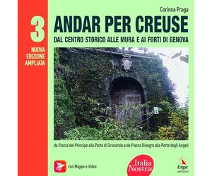 Andar per creuse. Dal centro storico alle mura e ai forti di Genova. Nuova ediz. Con materiali multimediali. Da Piazza del Principe alla Porta di ... Dinegro alla Porta degli Angeli (Vol. 3)