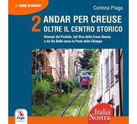 Andar per creuse. Oltre il centro storico. Vol. 2: Itinerari dal Portello, dal Vico della Croce Bianca e da Via Balbi verso la Porta delle Chiappe.