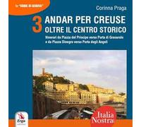 Andar per creuse. Oltre il centro storico. Vol. 3: Itinerari da Piazza del Principe alla Porta di Granarolo e da Piazza Dinegro alla Porta degli Angeli