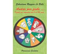 Andar per fiabe... 9 fiabe per sognatori dai 5 ai 100 anni. Nuova ediz.