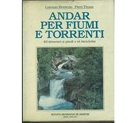 Andar per fiumi e torrenti - [Istituto Geografico De Agostini]