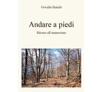 Andare a piedi. Ritorno all'umanesimo