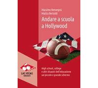 Andare a scuola a Hollywood. High school, college e altri disastri dell'educazione sul piccolo e grande schermo