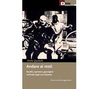 Libri Emilio Quadrelli - Andare Ai Resti. Banditi, Rapinatori, Guerriglieri Nell