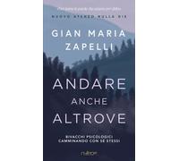 Andare anche altrove. Bivacchi psicologici camminando con sé stessi