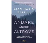 Andare anche altrove. Bivacchi psicologici camminando con sé stessi