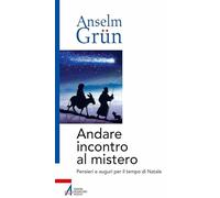 Andare incontro al mistero. Pensieri e auguri per il tempo di Natale