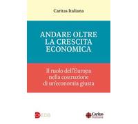 Andare oltre la crescita economica. Il ruolo dell'Europa nella costruzione di una economia giusta