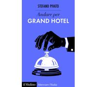 Andare per grand hotel - 2026 - Il Mulino (Ritrovare l'Italia)