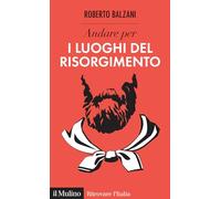 Andare per i luoghi del Risorgimento