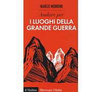 Andare per i luoghi della grande guerra