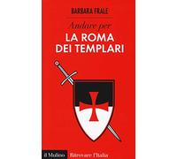 Andare per la Roma dei templari