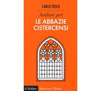Andare per le abbazie cistercensi