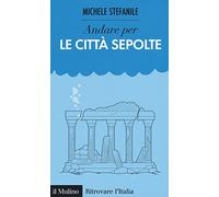 Andare per le città sepolte