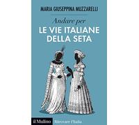 Andare per le vie italiane della seta