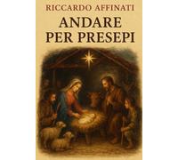 ANDARE PER PRESEPI: Una guida completa all'Arte dei Presepi