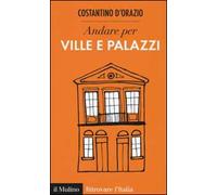 Andare per ville e palazzi