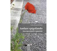 Andare spigolando tra racconti e poesie