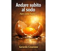 Andare subito al sodo: Fare come l'uovo