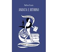 Andata e ritorno. Istruzioni per il viaggio immaginale