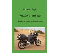 Andata e ritorno. Non e mai troppo tardi per provarci