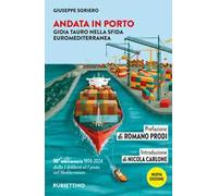 Libri Giuseppe Soriero - Andata In Porto. Gioia Tauro Nella Sfida Euromediterran