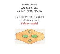 Andata via, come una figlia. Col visetto carino e altri racconti