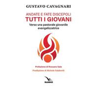 Andate e fate discepoli tutti giovani. Verso una pastorale giovan