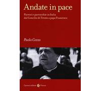 Andate in pace. Parroci e parrocchie in Italia dal Concilio di Trento a papa Francesco