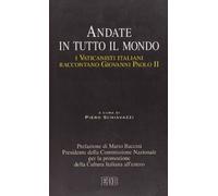 Andate in tutto il mondo. I Vaticanisti italiani raccontano Giovanni Paolo II