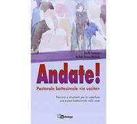 Andate! Pastorale battesimale «in uscita»