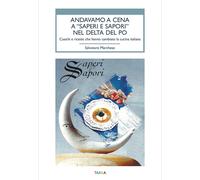 Andavamo a cena a «Saperi e sapori» nel Delta del Po. Cuochi e ricette che...