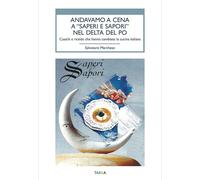 Andavamo a cena a «Saperi e sapori» nel Delta del Po. Cuochi e ricette che hanno