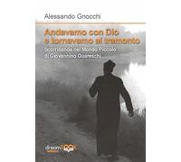 Libri Alessandro Gnocchi - Andavamo Con Dio E Tornavamo Al Tramonto. Scorribande